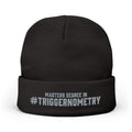 Embroidered Beanie — "Masters Degree in #Triggernometry" Winter Knit Hat